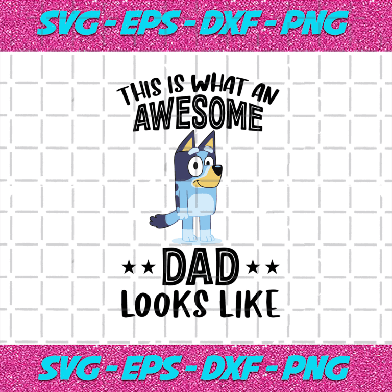 Bluey This Is What Ab Awesome Dad Looks Like Svg Fathers Day Svg