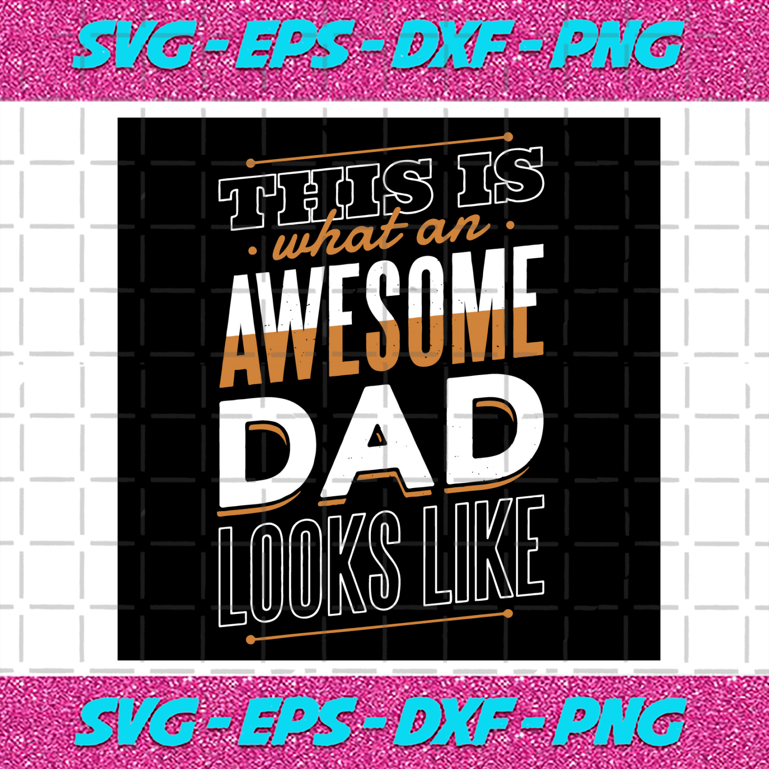 This Is What An Awesome Dad Looks Like Svg Fathers Day Svg Awesome