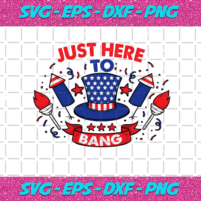 Just Heart To Bang Svg Independence Svg Firework Svg Patriotic Svg