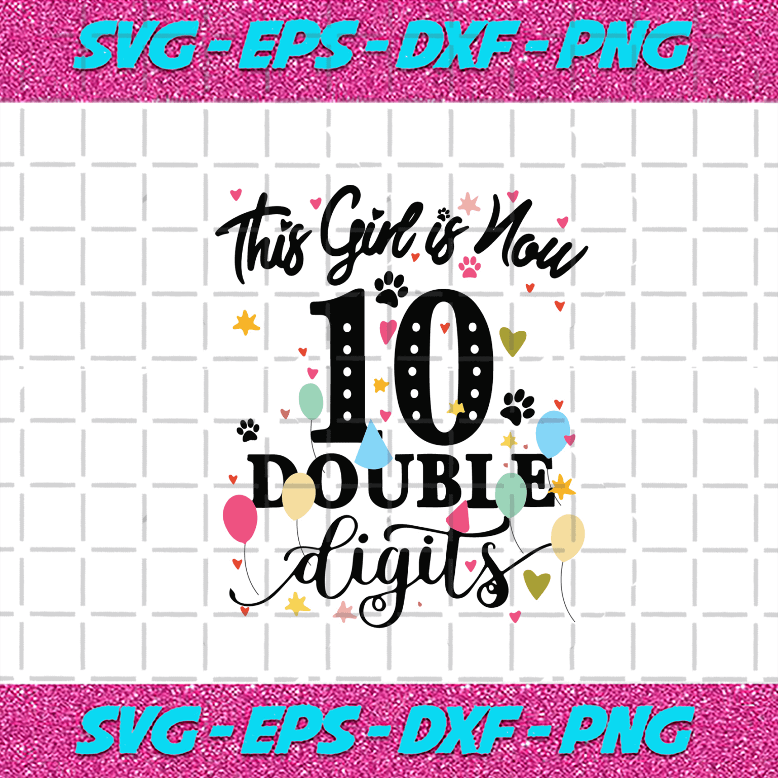 This Girl Is Now 10 Double Digits Svg, Birthday Svg, 10 Years Old, Ten ...