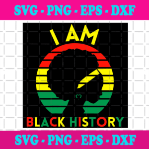 I Am Black History Svg, Trending Svg, Black Girl Svg, African American Svg, Black Power Svg, I am Black History Svg, Black History Quote Svg, Black History Gift, Black History Shirt, Svg Cricut, Silhouette Svg Files