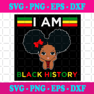 I Am Black History Svg, Trending Svg, Black Girl Svg, Strong African Svg, Queen Girls Svg, Black History Svg, Black History Month, Black Girl Gift, Black Girl Shirt, Svg Cricut, Silhouette Svg Files, Cricut Svg