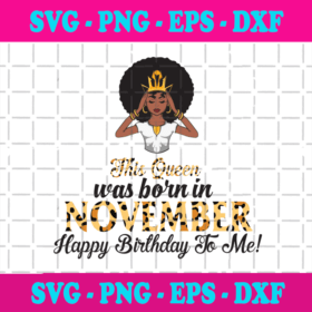 Download This Queen Was Born In November, Birthday Svg, November Birthday Svg, November Queen Svg ...