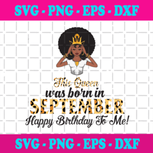 This Queen Was Born In September, Birthday Svg, September Birthday, September Queen Svg, Birthday Black Girl, Black Girl Svg, Born In September, September Black Girl, Black Queen Svg