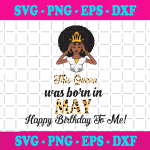 This Queen Was Born In May, Birthday Svg, May Birthday Svg, May Queen Svg, Birthday Black Girl, Black Girl Svg, Born In May, May Black Girl, Black Queen Svg, Birthday Girl Svg