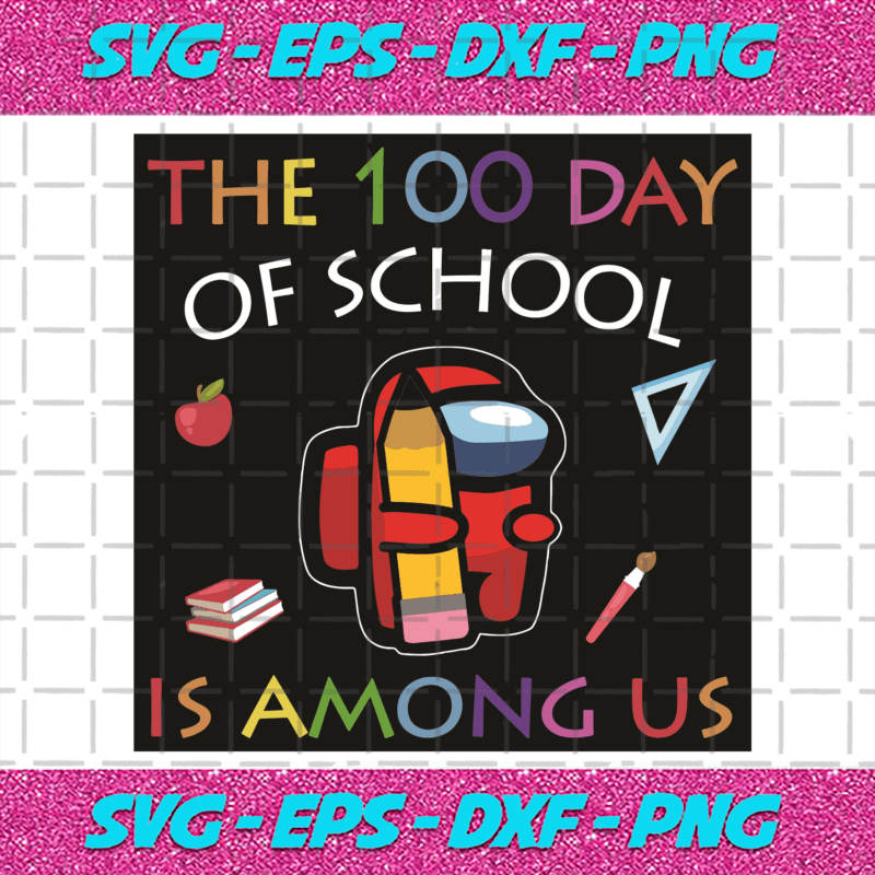 The 100 Days Of School Is Among Us Svg Trending Svg 100 Days Of