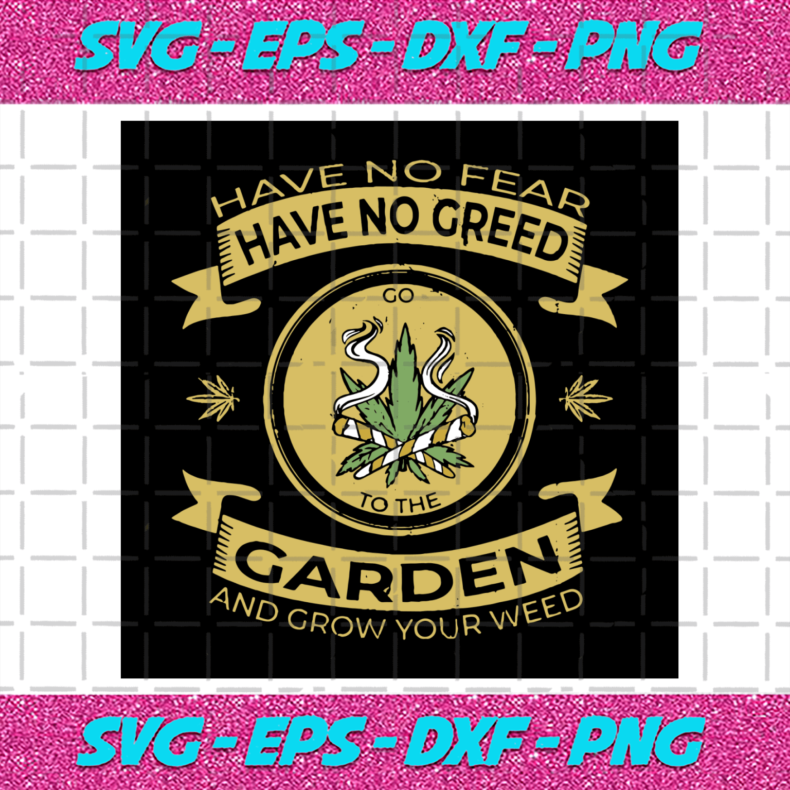 Have No Fear Have No Creed Garden Svg, Trending Svg, Cannabis Svg ...