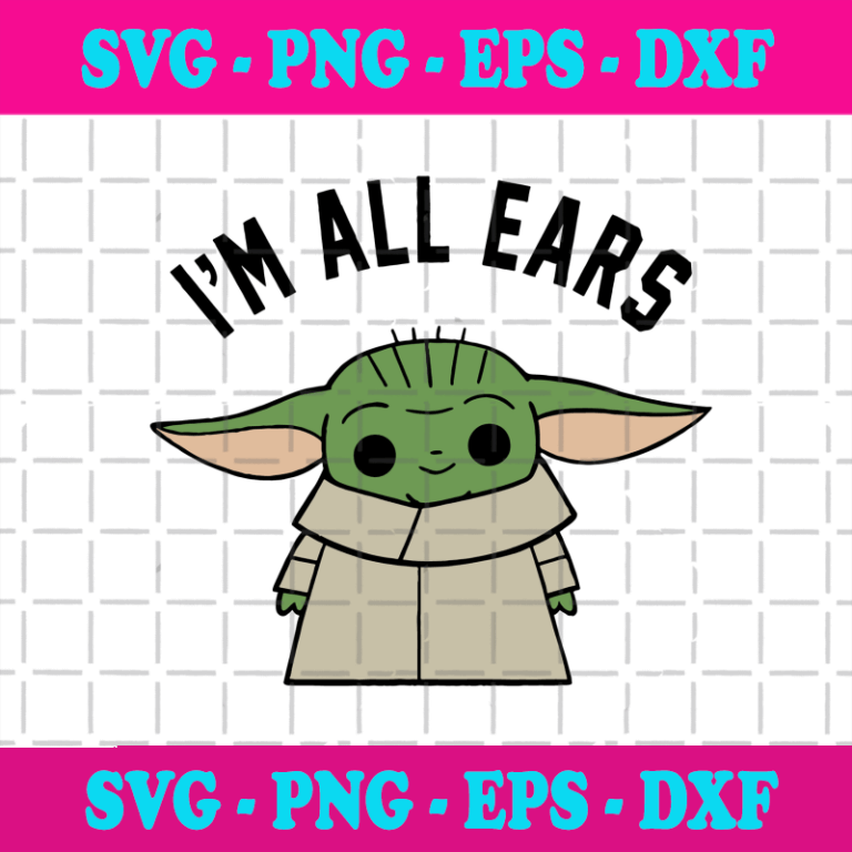 Baby Yoda Im All Ears Svg, Trending Svg, Star Wars Svg, The Mandalorian ...