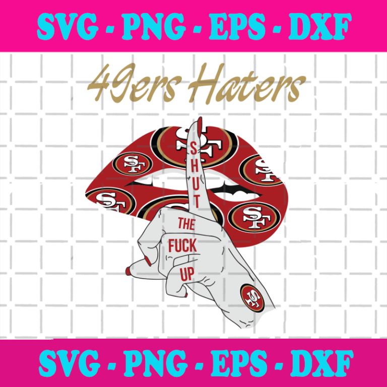 49ers Haters Shut The Fuck Up Svg, Sport Svg, San ...