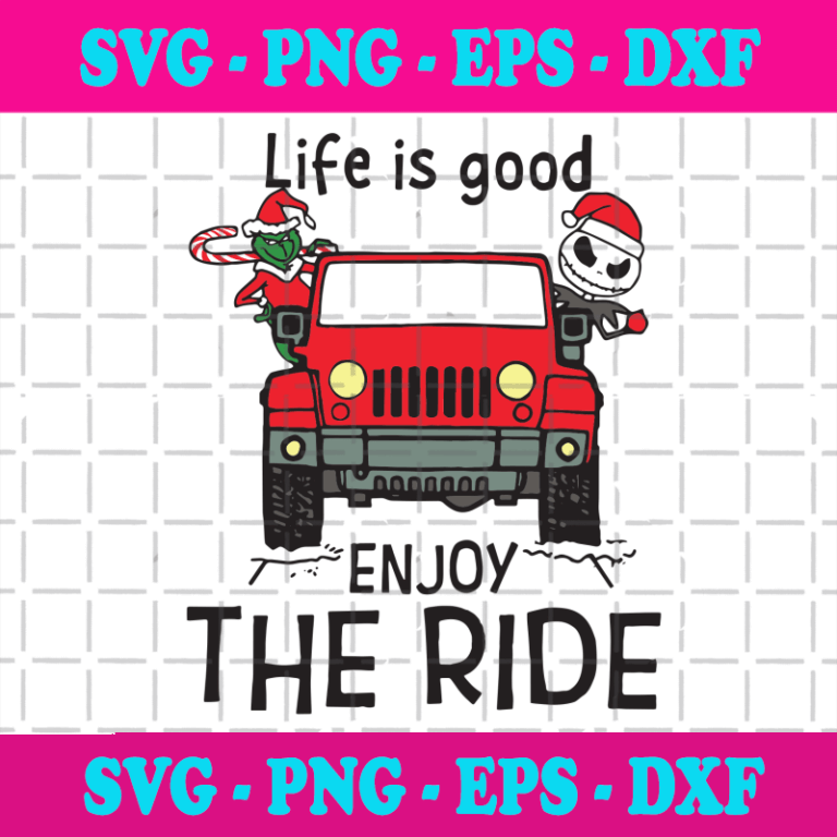 Life Is Good Enjoy The Ride Svg, Christmas Svg, Grinch Svg, Jack