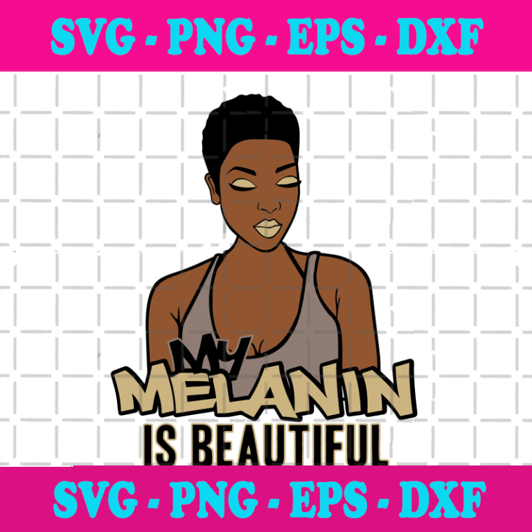 Melanin Is Beautiful Melanin Magic Svgb Lack Girls Magic Black Woman Svg Black Queen Black 8241