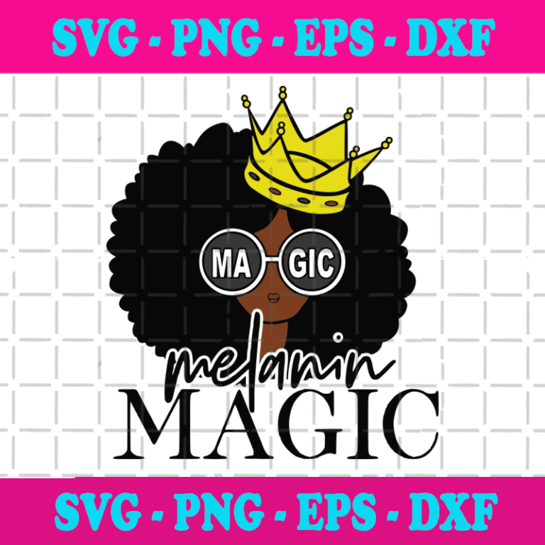 Melanin Magicblack Girls Magicblack Woman Svgblack Queen Svg Black Woman Black History Svg 