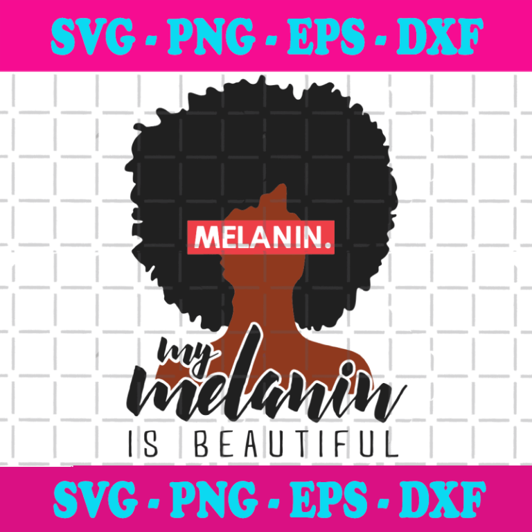 Melanin My Melanin Is Beautifulmelanin Svg Melanin Beautiful Black Girls Magicblack Woman 5175