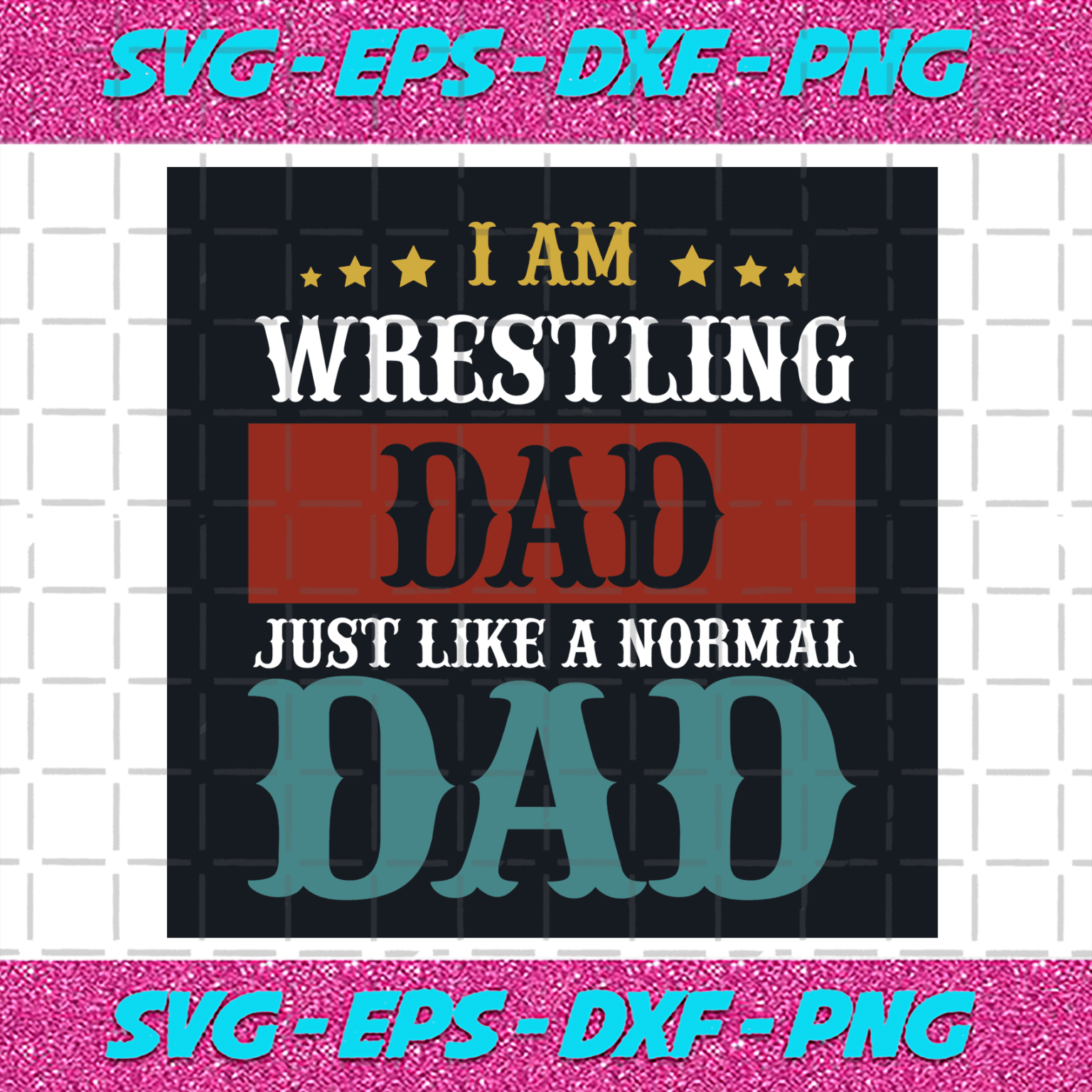 I Am Wrestling Dad Just Like A Normal Dad Svg, Fathers Day Svg ...