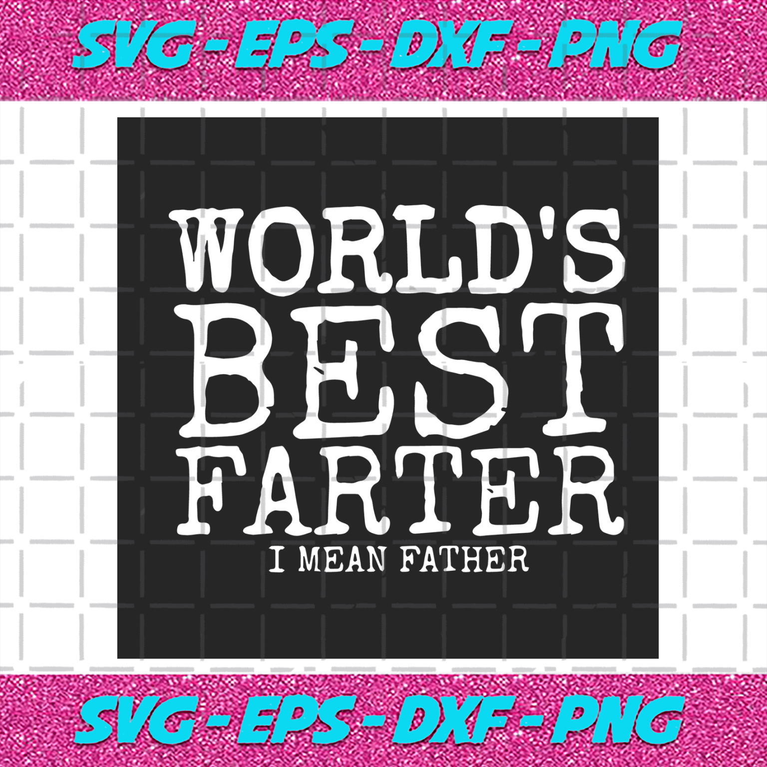 Worlds Best Farter I Mean Father Svg, Fathers Day Svg, Fathers Svg ...