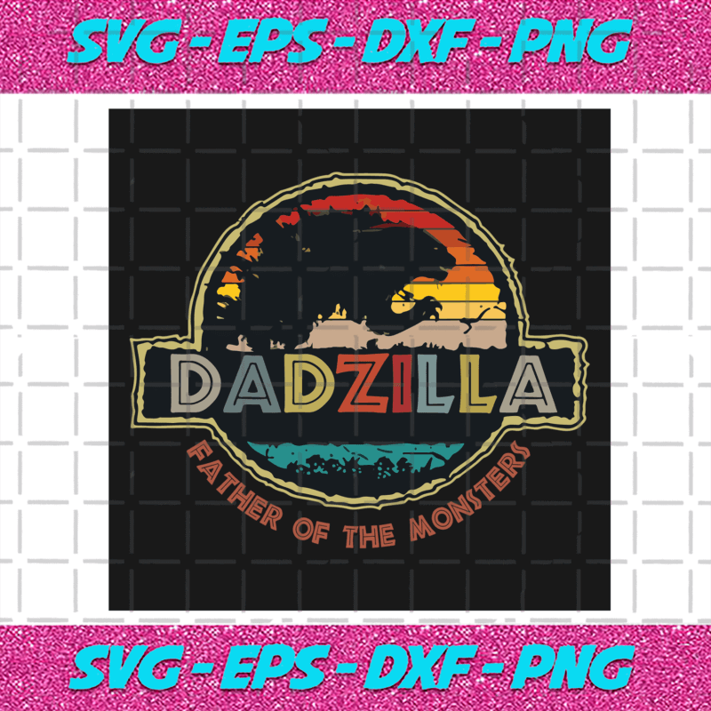 Dadzilla Father Of The Monsters Svg, Fathers Day Svg, Dadzilla Father