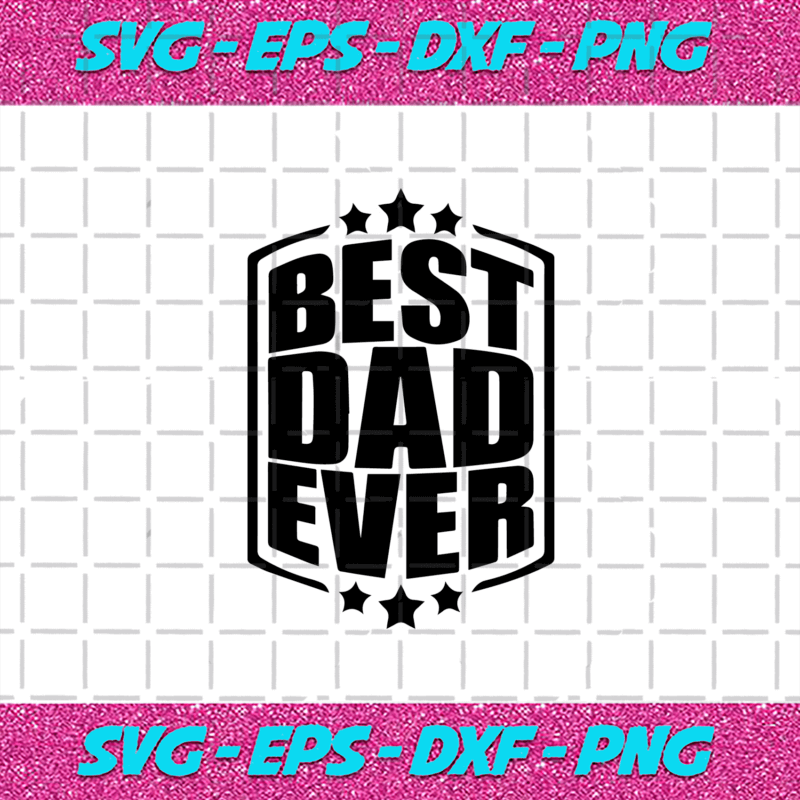 Best Dad Ever Svg, Fathers Day Svg, Best Dad Svg, Best Ever Svg, Father