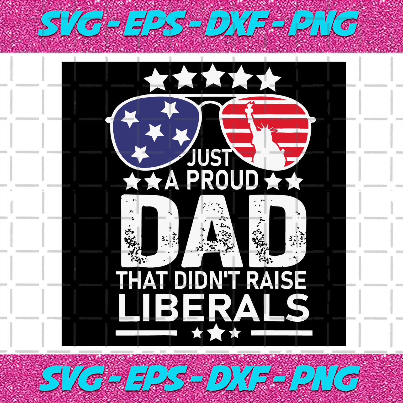 Just A Proud Dad That Didnt Raise Liberals Svg, Independence Svg, Proud ...