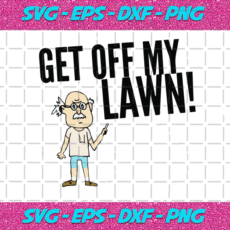 Get Off My Lawn Svg, Trending Svg, Old Man Svg, Lawn Svg, Funny ...