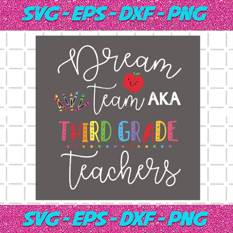 Dream Team Aka Third Grade Teachers Svg, Back To School Svg, Dream Team ...